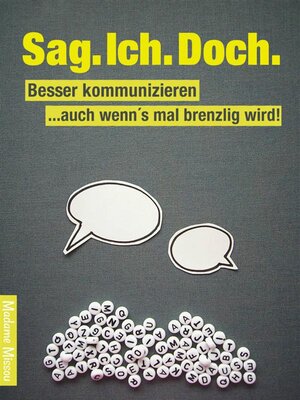 cover image of Sag. Ich. Doch. Besser kommunizieren &#8211; auch wenn´s mal brenzlig wird!